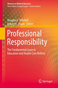 Title: Professional Responsibility: The Fundamental Issue in Education and Health Care Reform, Author: Douglas E. Mitchell