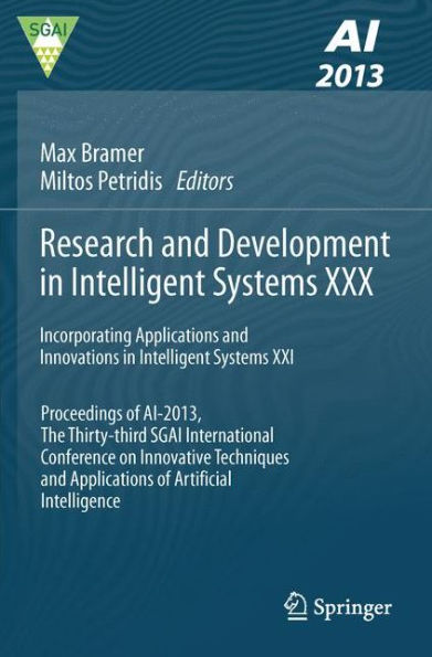 Research and Development in Intelligent Systems XXX: Incorporating Applications and Innovations in Intelligent Systems XXI Proceedings of AI-2013, The Thirty-third SGAI International Conference on Innovative Techniques and Applications of Artificial Intel