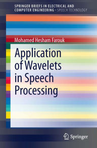 Title: Application of Wavelets in Speech Processing, Author: Mohamed Hesham Farouk