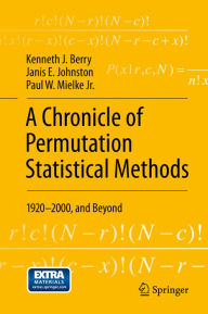 Title: A Chronicle of Permutation Statistical Methods: 1920-2000, and Beyond, Author: Kenneth J. Berry