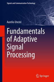 Title: Fundamentals of Adaptive Signal Processing, Author: Aurelio Uncini