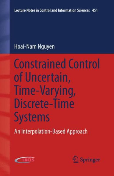 Constrained Control of Uncertain, Time-Varying, Discrete-Time Systems: An Interpolation-Based Approach