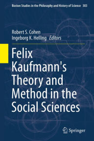 Title: Felix Kaufmann's Theory and Method in the Social Sciences, Author: Robert S. Cohen