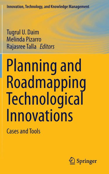 Planning and Roadmapping Technological Innovations: Cases Tools