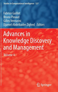 Title: Advances in Knowledge Discovery and Management: Volume 4, Author: Fabrice Guillet