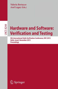 Title: Hardware and Software: Verification and Testing: 9th International Haifa Verification Conference, HVC 2013, Haifa, Israel, November 5-7, 2013, Proceedings, Author: Valeria Bertacco