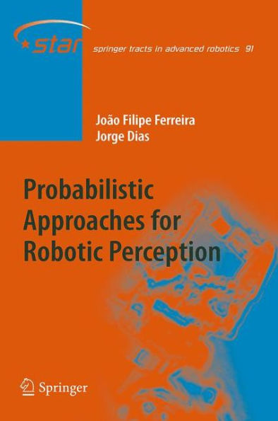 Probabilistic Approaches to Robotic Perception