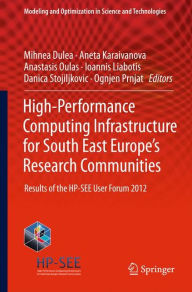 Title: High-Performance Computing Infrastructure for South East Europe's Research Communities: Results of the HP-SEE User Forum 2012, Author: Mihnea Dulea