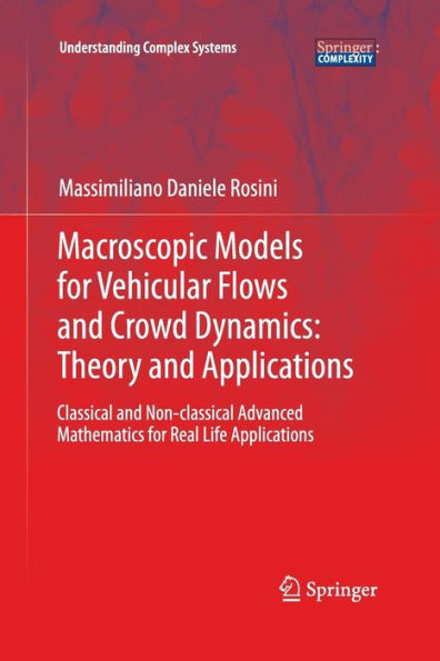 Macroscopic Models for Vehicular Flows and Crowd Dynamics: Theory Applications: Classical Non-Classical Advanced Mathematics Real Life Applications