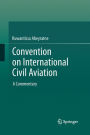 Convention on International Civil Aviation: A Commentary