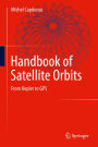 Handbook of Satellite Orbits: From Kepler to GPS