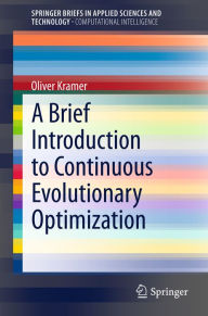 Title: A Brief Introduction to Continuous Evolutionary Optimization, Author: Oliver Kramer