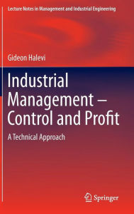 Title: Industrial Management- Control and Profit: A Technical Approach, Author: Gideon Halevi