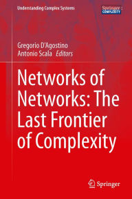 Title: Networks of Networks: The Last Frontier of Complexity, Author: Gregorio D'Agostino