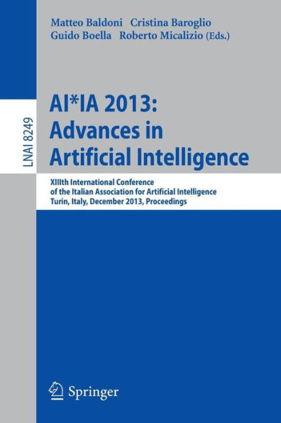 AI*IA 2013: Advances in Artificial Intelligence: XIIIth International Conference of the Italian Association for Artificial Intelligence, Turin, Italy, December 4-6, 2013, Proceedings