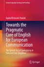 Towards the Pragmatic Core of English for European Communication: The Speech Act of Apologising in Selected Euro-Englishes