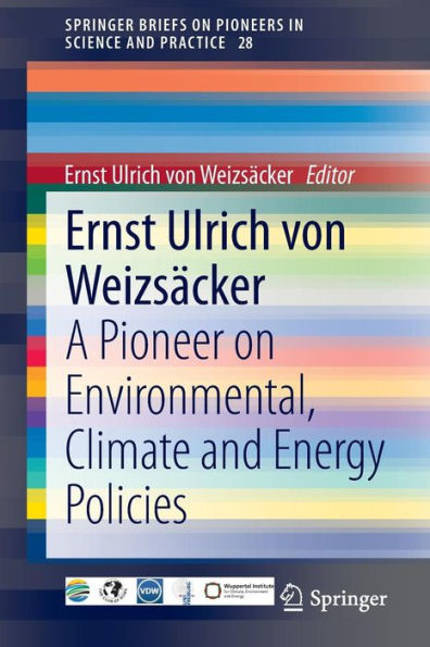 Ernst Ulrich von Weizsï¿½cker: A Pioneer on Environmental, Climate and Energy Policies