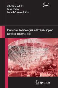 Title: Innovative Technologies in Urban Mapping: Built Space and Mental Space, Author: Antonella Contin