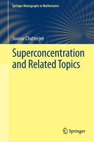 Title: Superconcentration and Related Topics, Author: Sourav Chatterjee