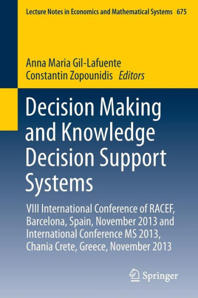 Decision Making and Knowledge Support Systems: VIII International Conference of RACEF, Barcelona, Spain, November 2013 MS 2013, Chania Crete, Greece,