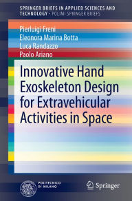 Title: Innovative Hand Exoskeleton Design for Extravehicular Activities in Space, Author: Pierluigi Freni