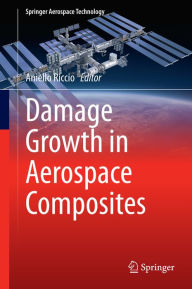 Title: Damage Growth in Aerospace Composites, Author: Aniello Riccio