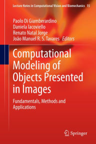 Title: Computational Modeling of Objects Presented in Images: Fundamentals, Methods and Applications, Author: Paolo Di Giamberardino