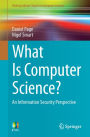 What Is Computer Science?: An Information Security Perspective