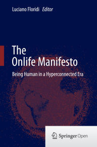 Title: The Onlife Manifesto: Being Human in a Hyperconnected Era, Author: Luciano Floridi