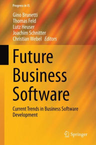 Title: Future Business Software: Current Trends in Business Software Development, Author: Gino Brunetti