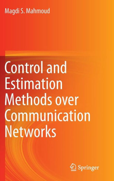 Control and Estimation Methods over Communication Networks