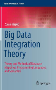 Big Data Integration Theory: Theory and Methods of Database Mappings, Programming Languages, and Semantics