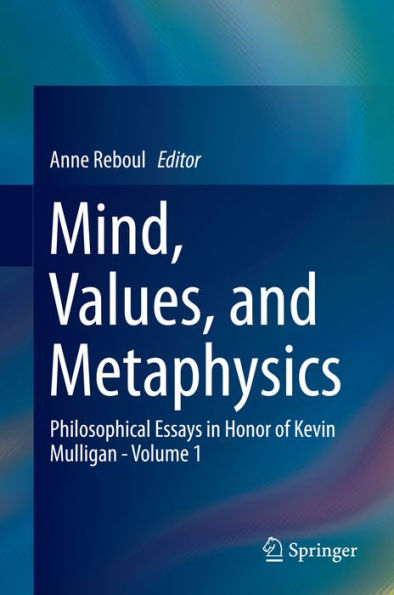 Mind, Values, And Metaphysics: Philosophical Essays In Honor Of Kevin ...