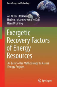 Title: Exergetic Recovery Factors of Energy Resources: An Easy to Use Methodology to Assess Energy Projects, Author: Ali Akbar Eftekhari