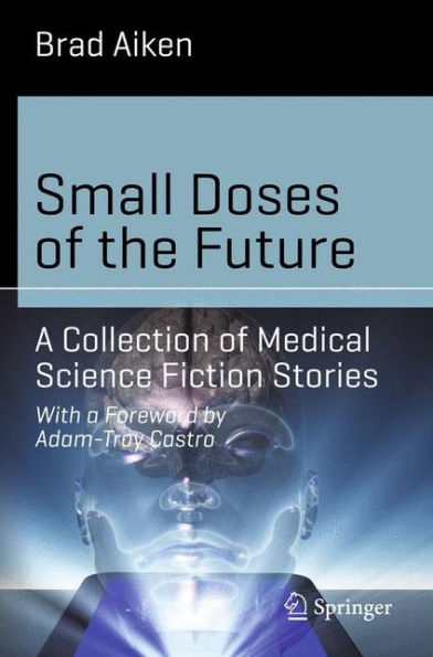 Small Doses of the Future: A Collection Medical Science Fiction Stories