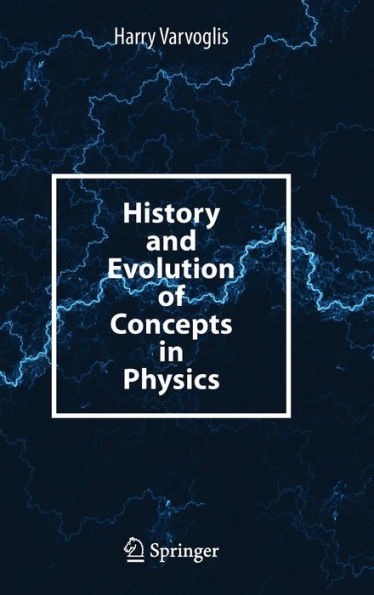 History and Evolution of Concepts in Physics