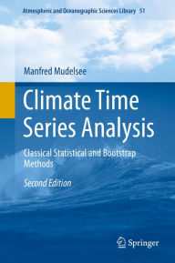 Title: Climate Time Series Analysis: Classical Statistical and Bootstrap Methods, Author: Manfred Mudelsee
