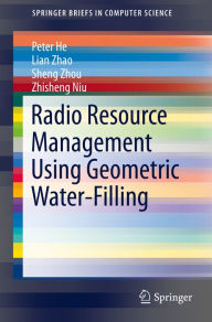 Title: Radio Resource Management Using Geometric Water-Filling, Author: Peter He