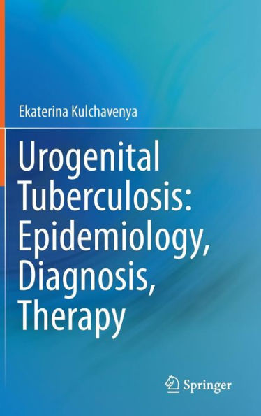 Urogenital Tuberculosis: Epidemiology, Diagnosis, Therapy