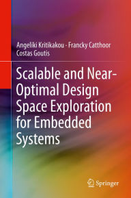 Title: Scalable and Near-Optimal Design Space Exploration for Embedded Systems, Author: Angeliki Kritikakou