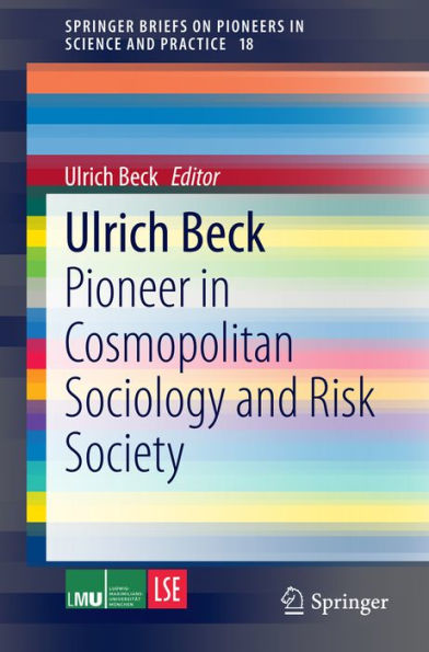 Ulrich Beck: Pioneer in Cosmopolitan Sociology and Risk Society