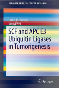 Title: SCF and APC E3 Ubiquitin Ligases in Tumorigenesis, Author: Hiroyuki Inuzuka