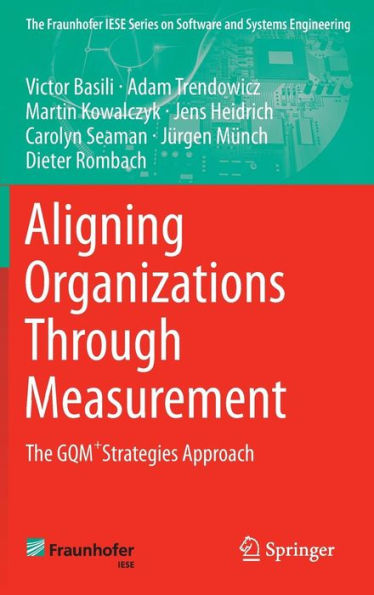 Aligning Organizations Through Measurement: The GQM+Strategies Approach