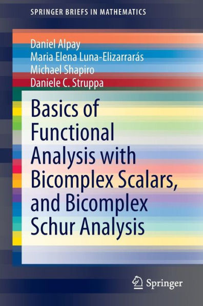 Basics of Functional Analysis with Bicomplex Scalars, and Schur