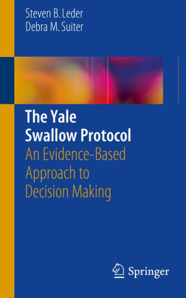 The Yale Swallow Protocol: An Evidence-Based Approach to Decision Making