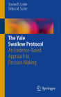 The Yale Swallow Protocol: An Evidence-Based Approach to Decision Making