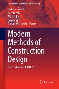 Title: Modern Methods of Construction Design: Proceedings of ICMD 2013, Author: Ladislav Sevcik