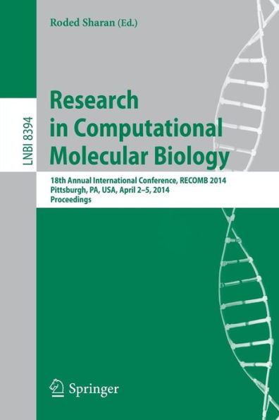 Research in Computational Molecular Biology: 18th Annual International Conference, RECOMB 2014, Pittsburgh, PA, USA, April 2-5, 2014, Proceedings