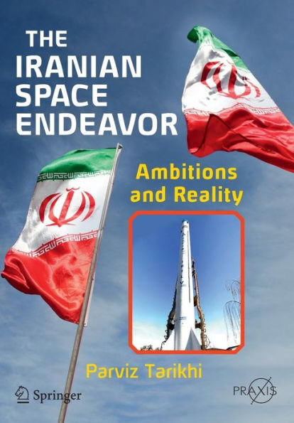 The Iranian Space Endeavor: Ambitions and Reality