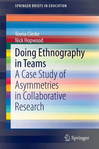 Doing Ethnography Teams: A Case Study of Asymmetries Collaborative Research
